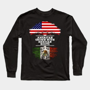 American Grown With Mexican Roots - Gift for Mexican From Mexico Long Sleeve T-Shirt